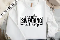 Maybe Swearing Will Help Svg, Sarcastic Svg Designs Product Image 3
