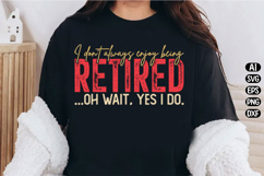 I Don't Always Enjoy Being Retired Svg Design Product Image 3