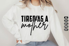 Tired As A Mother Svg Design Product Image 1
