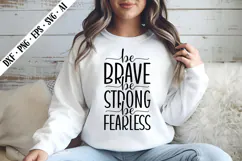 Be Brave Be Strong Be Fearless Svg, Motivation Svg Designs Product Image 3