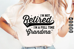 I'm not retired I'm a full time grandma Svg Design Product Image 1
