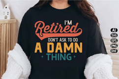 Funny Retirement I'm Retired Svg Design Product Image 3