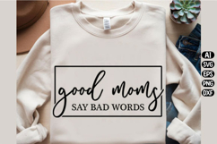 Good Moms Say Bad Words Svg Design Product Image 3