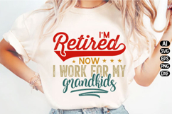 I’m Retired Now I Work Svg Design Product Image 3