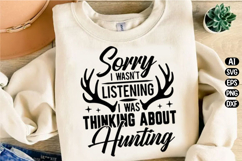 Funny Deer Hunting Sorry I Wasn't Listening Svg Design Product Image 3