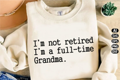I'm not Retired I'm a full-time Grandma Svg Design Product Image 3