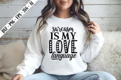 Sarcasm Is My Love Language Svg, Sarcastic Svg Designs Product Image 3