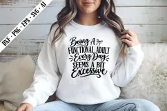 Being A Functional Adult Every Day Seems A Bit Excessive Svg Product Image 3