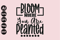 Bloom Where You Are Planted Svg, Inspirational Svg Product Image 1