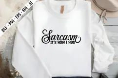 Sarcasm It's How I Hug Svg, Sarcastic Svg Designs Product Image 3
