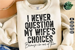 I Never Question My Wife's Choices Svg Design Product Image 3