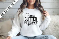 Throw Glitter in Today's Face Svg, Inspirational Svg Designs Product Image 1