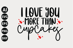 I Love You More Than Cupcakes Svg, Valentine&#039;s Day Svg Product Image 1