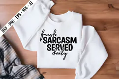 Fresh Sarcasm Served Daily Svg, Sarcastic Svg Designs Product Image 3