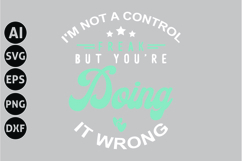 I'm not a control freak but you're doing it wrong Svg Product Image 1