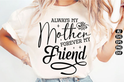 Always My Mother Forever My Friend Svg Design Product Image 1