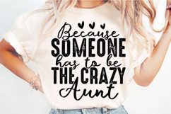 Because Someone Has To Be The Crazy Aunt Svg Design Product Image 1