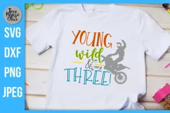 Young Wild and Three 3rd Birthday quote with dirtbike motorcycle shown on a kids white shirt.  SVG, DXF, PNG, and JPEG file types included for cutting machines, sublimation projects, crafting. 