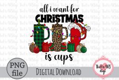 All I Want for Christmas is Cups PNG, Tumblers Sublimation Product Image 1