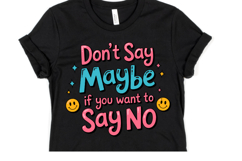 Don&#039;t say maybe if you want to say no Svg | Shirt Svg Product Image 1