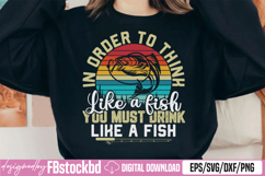 In Order To Think Like A Fish You Must Drink Like A Fish Product Image 1