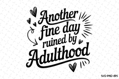 Another fine day ruined by adulthood Svg | Svg Cut Files Product Image 1
