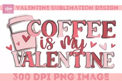 Coffee is my Valentine png, Funny Sublimation Design Product Image 1