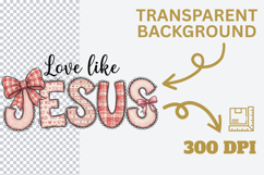 Love Like Jesus PNG - Coquette Bow Christian Sublimation Product Image 4