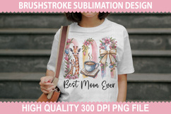 Best Mom Ever - Mother&#039;s Day Brushstrokes Sublimation PNG Product Image 2