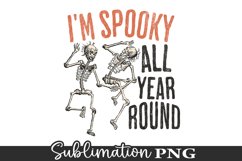 I&#039;m Spooky All Year Round - Halloween Skeleton Sublimation Product Image 1