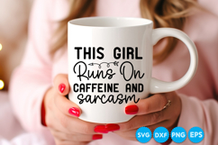 This Girl Runs On Caffeine And Sarcasm quotes SVG Product Image 3