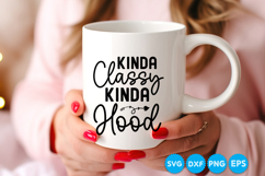 Kinda Classy Kinda Hood quotes SVG Product Image 4