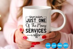 Sarcasm Just One Of The Many Services I Offer quotes SVG Product Image 4