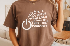 I Don't Match Energy, I Shut The Power Off Svg, Sassy Svg. Product Image 5