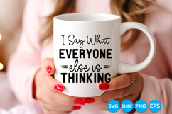 I Say What Everyone Else Is Thinking quotes SVG Product Image 4