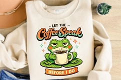 Let The Coffee Speak Before I Do Funny Frog Coffee Shirt Product Image 4