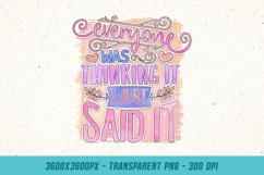 I just said it - Funny &amp; Sarcastic Quote PNG Sublimation Product Image 1