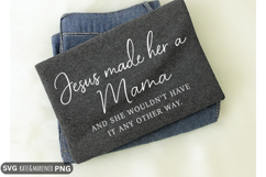 Jesus Made Her a Mama SVG | Christian SVG | Scripture PNG Product Image 1