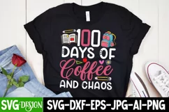 100 Days of Coffee And Chaos SVG Design,100 Days of School Product Image 1