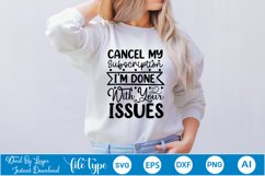 Cancel My Subscription I&#039;m Done With Your Issues SVG Product Image 1