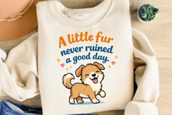 A Little Fur Never Ruined A Good Day Cute Dog Lover Shirt Product Image 4