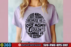 God made us best friends besause he knew our moms couldn't h Product Image 2