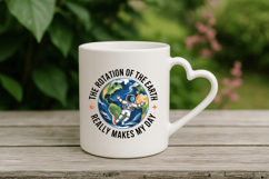 The rotation of the earth really makes my day PNG Sublimatio Product Image 4