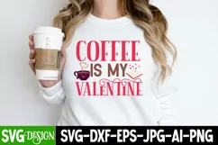 Coffee Is My Valentine SVG | Funny Valentine's Day SVG Product Image 2