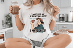 I don&#039;t need a inspirational quote. I need Coffee PNG Product Image 4