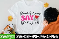 Good Moms Say Bad Words SVG Cut File,Mother's Day SVG Quotes Product Image 2