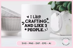 Crafter SVG - I Like Crafting And Like 3 People SVG Product Image 4
