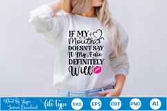If My Mouth Doesn&#039;t Say It My Face Definitely Will SVG Product Image 1