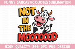 Not In The Mood Sublimation - Sarcastic Quotes PNG Design Product Image 1