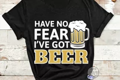 Have No Fear I've Got Beer | Funny Beer Svg | Drinking Svg Product Image 1